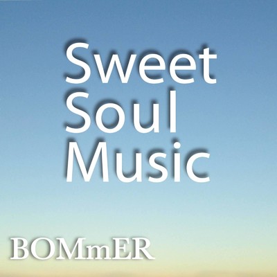 Sweet Soul Music/BOMmER