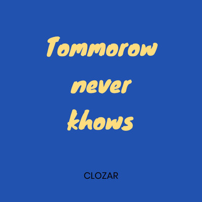 シングル/Tommorow never khows/CLOZAR