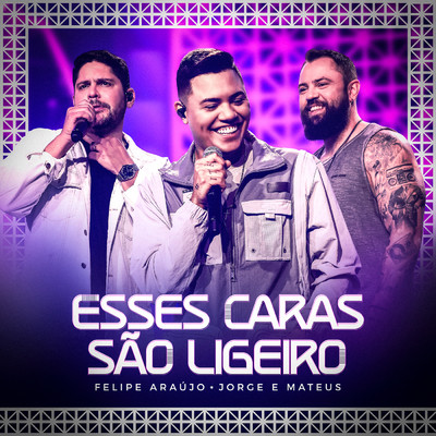 Esses Caras Sao Ligeiro (Ao Vivo)/Felipe Araujo／Jorge & Mateus