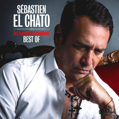 Best Of - Ses plus belles chansons/Sebastien El Chato