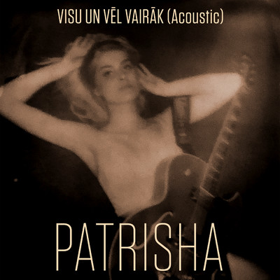 シングル/Visu un vel vairak (Acoustic)/Patrisha