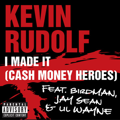 I Made It  (Cash Money Heroes) feat. Birdman, Jay Sean & Lil Wayne (Explicit) (featuring バードマン, ジェイ・ショーン, リル・ウェイン)/ケヴィン・ルドルフ