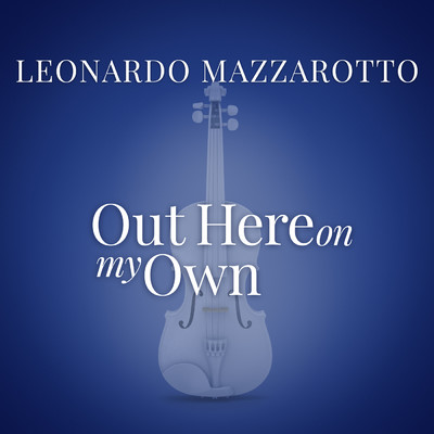 Out Here Of My Own (From “La Compagnia Del Cigno”)/Leonardo Mazzarotto