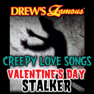 Drew's Famous Creepy Love Songs: Valentine's Day Stalker/The Hit Crew