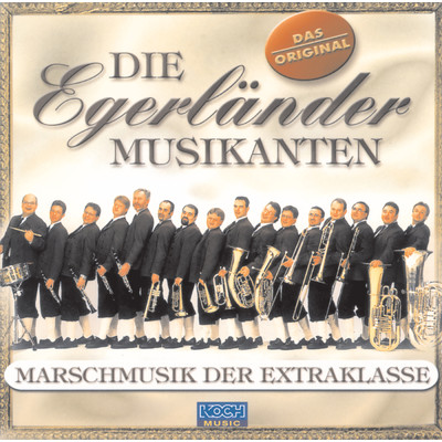 Marschmusik der Extraklasse/Die Egerlander Musikanten