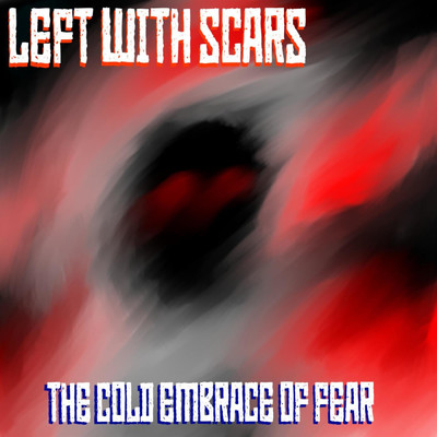 The Cold Embrace of Fear/Left With Scars