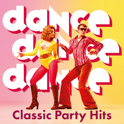 Dance, Dance, Dance: Classic Party Hits/Various Artists