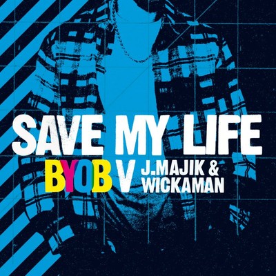 シングル/Save My Life (Linton Brown Dubstep Mix)/BYOB & J Majik & Wickaman