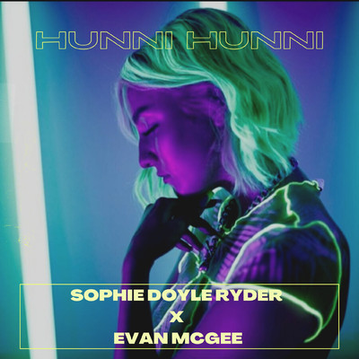 Hunni Hunni (Evan McGee Remix)/Sophie Doyle Ryder x Evan McGee