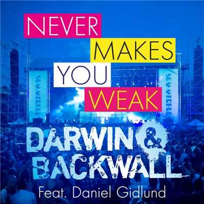 Never Makes You Weak (Summerburst)(feat. Daniel Gidlund)(Extended Vocal Mix)/Darwin & Backwall