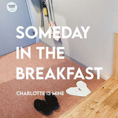 アルバム/SOMEDAY IN THE BREAKFAST/Charlotte is Mine