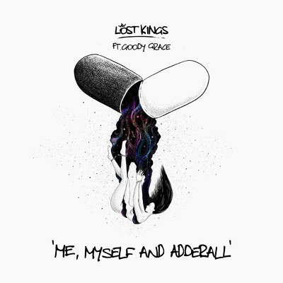 Me Myself & Adderall feat.Goody Grace/Lost Kings