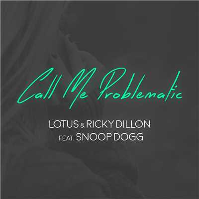 Call Me Problematic (feat. Snoop Dogg)[BigBeat Other Mix Radio Edit]/Lotus & Ricky Dillon