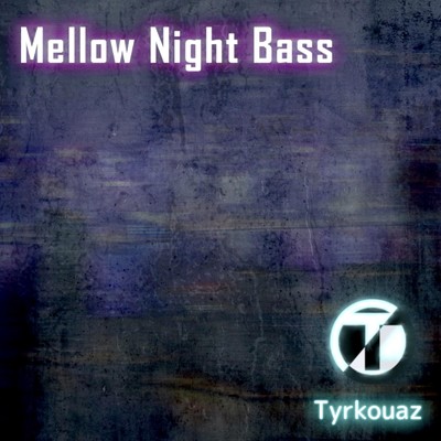 シングル/Mellow Night Bass/Tyrkouaz