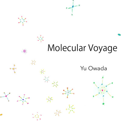 Molecular Voyage/Yu Owada