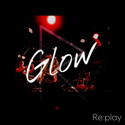 シングル/Glow/Re:play
