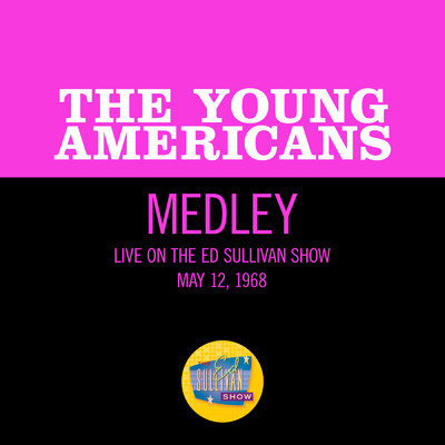 Climb Ev'ry Mountain／Button Up Your Overcoat／Spoonful Of Sugar (Medley／Live On The Ed Sullivan Show, May 12, 1968)/The Young Americans
