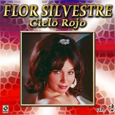 アルバム/Coleccion de Oro: Con Mariachi - Vol. 2, Cielo Rojo/Flor Silvestre