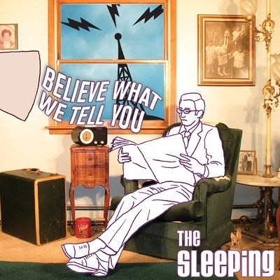 Believe What We Tell You/The Sleeping
