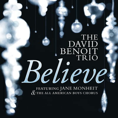 Believe (featuring Jane Monheit, The All-American Boys Chorus／Live)/David Benoit Trio