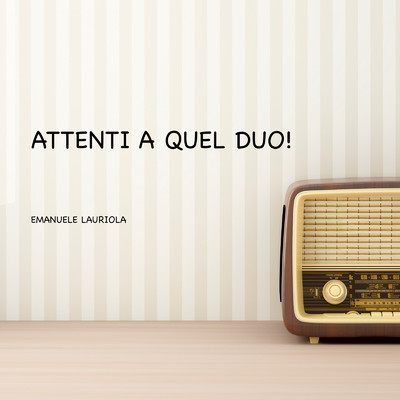 シングル/Attenti a quel Duo！/Emanuele Lauriola