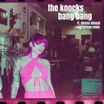 シングル/Bang Bang (feat. Donna Missal) [Eden Prince Remix]/The Knocks