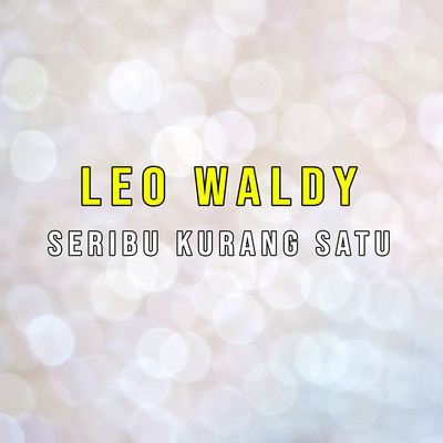 Seribu Kurang Satu/Leo Waldy