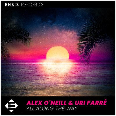 All Along The Way (Extended Mix)/Alex O'Neill & Uri Farre