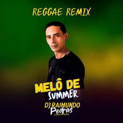 シングル/Melo de Summer (Reggae Remix)/DJ Raimundo Pedras O Kara da Midia