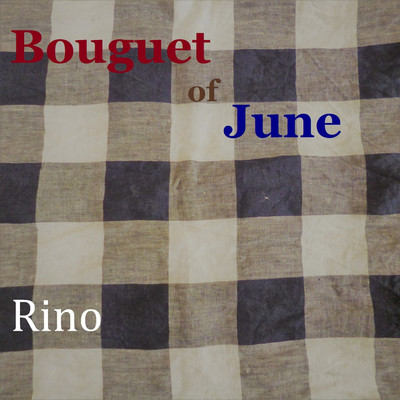 Bouquet of June/Rino