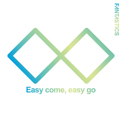 シングル/Easy come, easy go/FANTASTICS from EXILE TRIBE