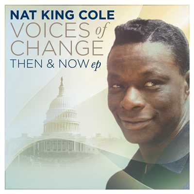 Voices Of Change, Then and Now/ナット・キング・コール