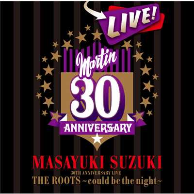 MASAYUKI SUZUKI 30TH ANNIVERSARY LIVE THE ROOTS～could be the night～/鈴木 雅之