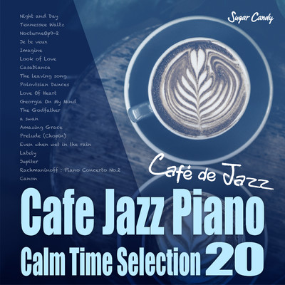 アルバム/Cafe Jazz Piano 〜Calm Time Selection 20〜/Cafe de Jazz