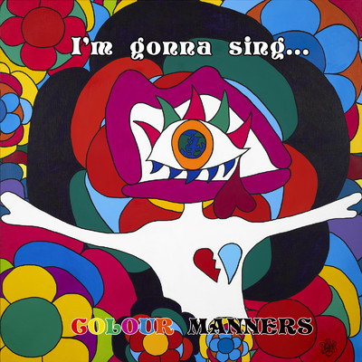 I'm gonna sing.../COLOUR MANNERS
