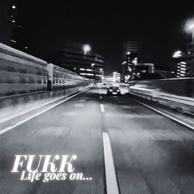 シングル/Life goes on.../FUKK