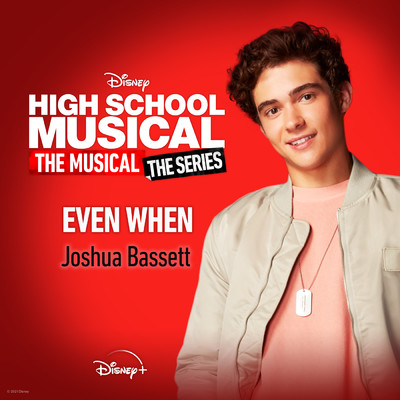 シングル/Even When (From ”High School Musical: The Musical: The Series (Season 2)”)/Joshua Bassett／Disney