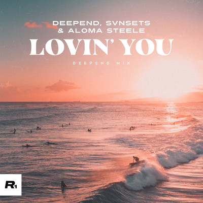 Lovin' You (Deepend Extended Mix)/Deepend／SVNSETS／Aloma Steele