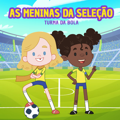 As Meninas Da Selecao/Turma da Bola
