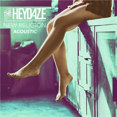 New Religion (Acoustic)/The Heydaze