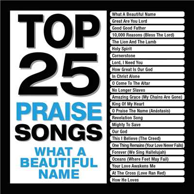 Top 25 Praise Songs - What A Beautiful Name/Maranatha！ Music
