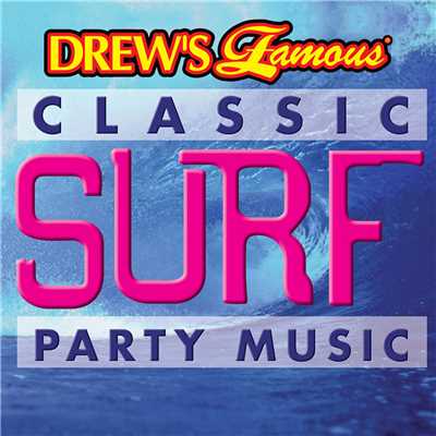 Drew's Famous Classic Surf Party Music/The Hit Crew