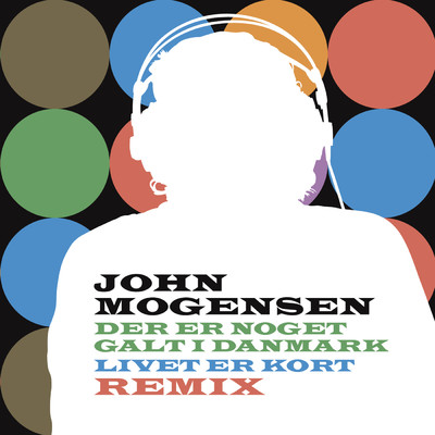 アルバム/Der Er Noget Galt I Danmark, Livet Er Kort Remix/John Mogensen