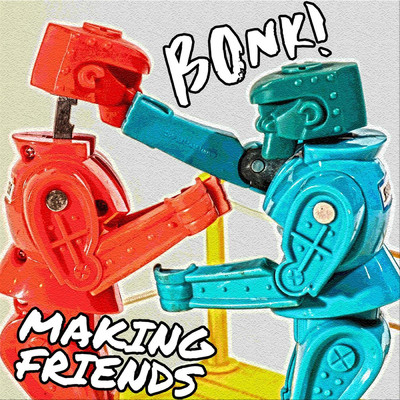 Bonk！/Making Friends