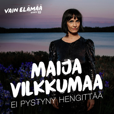 シングル/Ei pystyny hengittaa (Vain elamaa kausi 10)/Maija Vilkkumaa