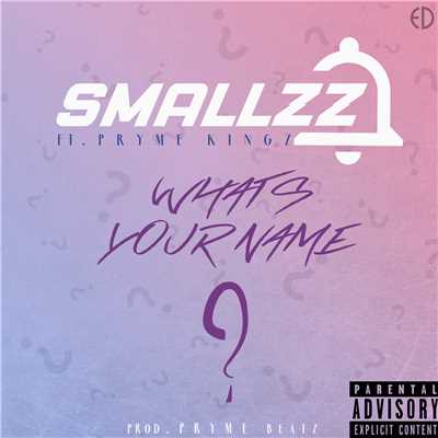 シングル/What's Your Name (feat. Pryme Kingz)/Smallzz