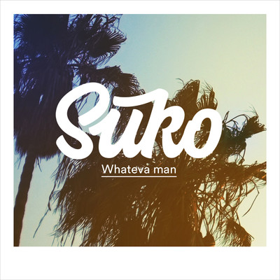 Whateva Man/Suko