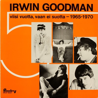 Viisi vuotta, vaan ei suotta - 1965-1970/Irwin Goodman