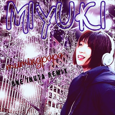 MIYUKI(One Inuta Remix)/むうみんパパ feat. One Inuta