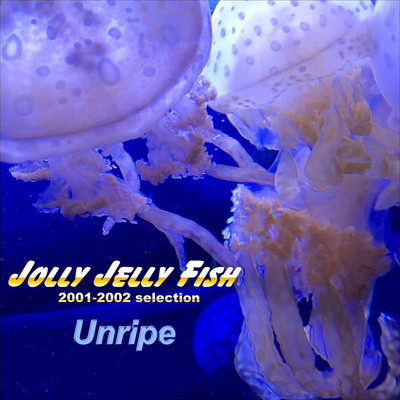 Unripe/Jolly Jelly Fish